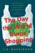 The Day the World Stops Shopping : How Ending Consumerism Saves the Environment and Ourselves