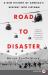 Road to Disaster : A New History of America's Descent into Vietnam