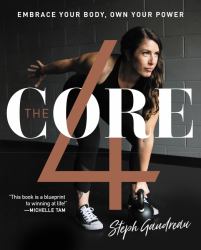 The Core 4 : Embrace Your Body, Own Your Power