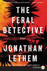 The Feral Detective : A Novel