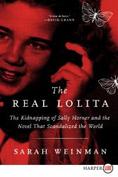 The Real Lolita : The Kidnapping of Sally Horner and the Novel That Scandalized the World