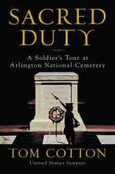 Sacred Duty : A Soldier's Tour at Arlington National Cemetery