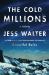 The Cold Millions : A Novel