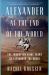Alexander at the End of the World : The Forgotten Final Years of Alexander the Great
