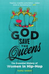 God Save the Queens : The Essential History of Women in Hip-Hop