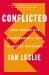 Conflicted : How Productive Disagreements Lead to Better Outcomes
