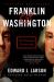 Franklin and Washington : The Founding Partnership
