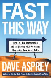 Fast This Way : Burn Fat, Heal Inflammation, and Eat Like the High-Performing Human You Were Meant to Be