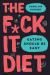 The F*ck It Diet : Eating Should Be Easy The F*ck It Diet : Eating Should Be Easy