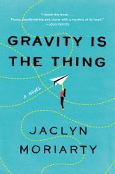 Gravity Is the Thing : A Novel