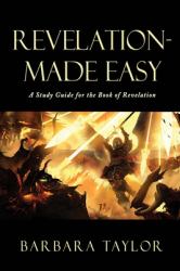 Revelation - Made Easy : A Study Guide for the Book of Revelation