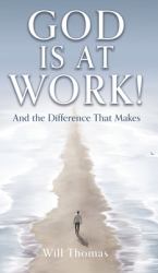 God Is at Work! : And the Difference That Makes