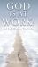 God Is at Work! : And the Difference That Makes