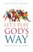 Let's Play God's Way : Sports and the Bible Let's Play God's Way : Sports and the Bible