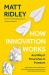 How Innovation Works : And Why It Flourishes in Freedom