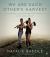 We Are Each Other's Harvest : Celebrating African American Farmers, Land, and Legacy We Are Each Other's Harvest : Celebrating African American Farmers, Land, and Legacy