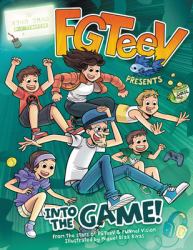 FGTeeV Presents: into the Game! : A Graphic Novel