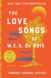 The Love Songs of W. E. B. du Bois : A Novel