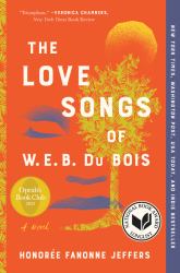 The Love Songs of W. E. B. du Bois : A Novel