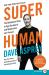Super Human : The Bulletproof Plan to Age Backwards and Maybe Even Live Forever