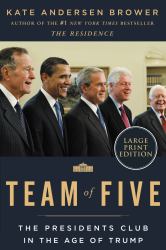 Team of Five : The Presidents Club in the Age of Trump