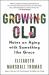 Growing Old : Notes on Aging with Something Like Grace