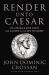 Render unto Caesar : The Struggle over Christ and Culture in the New Testament