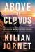 Above the Clouds : How I Carved My Own Path to the Top of the World Above the Clouds : How I Carved My Own Path to the Top of the World