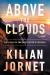 Above the Clouds : How I Carved My Own Path to the Top of the World Above the Clouds : How I Carved My Own Path to the Top of the World