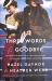 Three Words for Goodbye : A Novel Three Words for Goodbye : A Novel