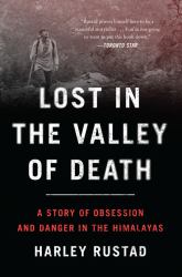 Lost in the Valley of Death : A Story of Obsession and Danger in the Himalayas