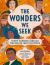 The Wonders We Seek : Thirty Incredible Muslims Who Helped Shape the World