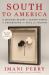 South to America : A Journey below the Mason-Dixon to Understand the Soul of a Nation