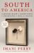South to America : A Journey below the Mason-Dixon to Understand the Soul of a Nation