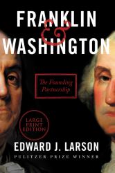 Franklin and Washington : The Founding Partnership