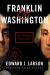 Franklin and Washington : The Founding Partnership