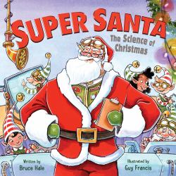 Super Santa: the Science of Christmas : A Christmas Holiday Book for Kids