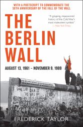 The Berlin Wall : August 13, 1961 - November 9 1989