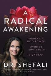 A Radical Awakening : Turn Pain into Power, Embrace Your Truth, Live Free