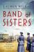 Band of Sisters : A Novel
