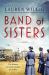 Band of Sisters : A Novel
