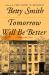 Tomorrow Will Be Better : A Novel