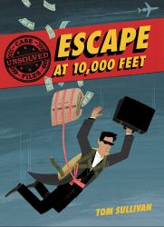 Unsolved Case Files: Escape at 10,000 Feet : D. B. Cooper and the Missing Money, a Graphic Novel