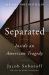 Separated : Inside an American Tragedy