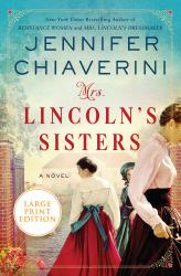 Mrs. Lincoln's Sisters : A Novel