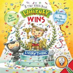 Whitney Wins Everything : A Tiny Ninja Book