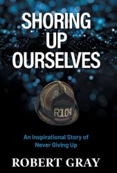 Shoring up Ourselves : An Inspirational Story of Never Giving Up
