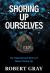Shoring up Ourselves : An Inspirational Story of Never Giving Up