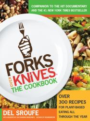 Forks over Knives : The Cookbook