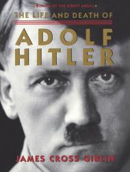 The Life and Death of Adolf Hitler